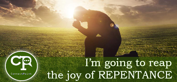 Reap the joy and benefits of repentance